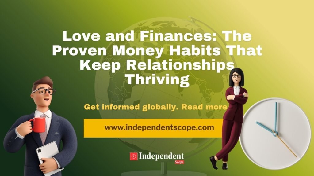 Love and Finances The Proven Money Habits That Keep Relationships Thriving