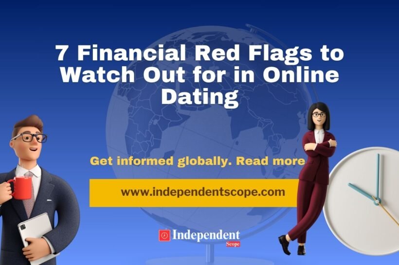7 Financial Red Flags to Watch Out for in Online Dating