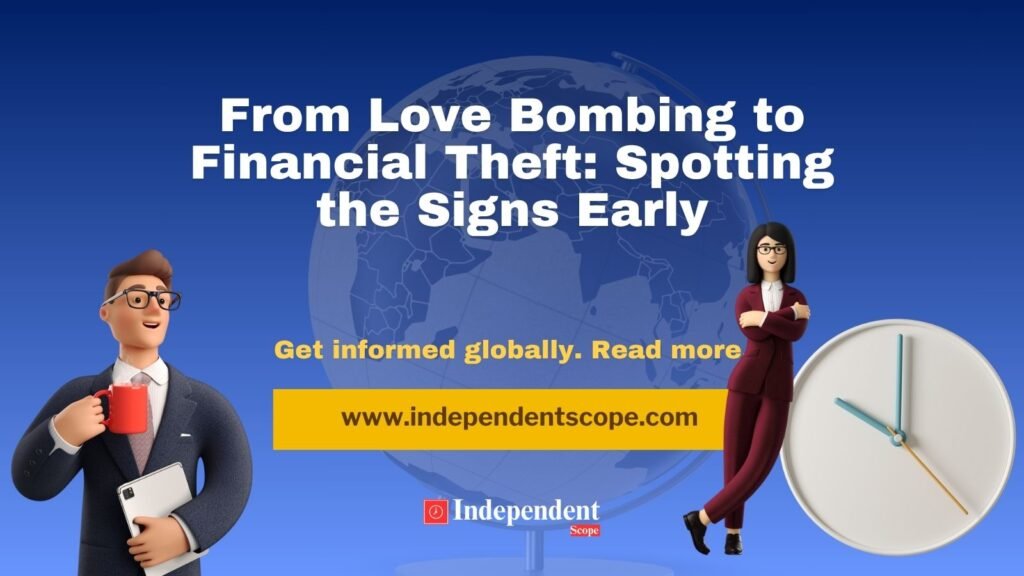 From Love Bombing to Financial Theft_ Spotting the Signs Early