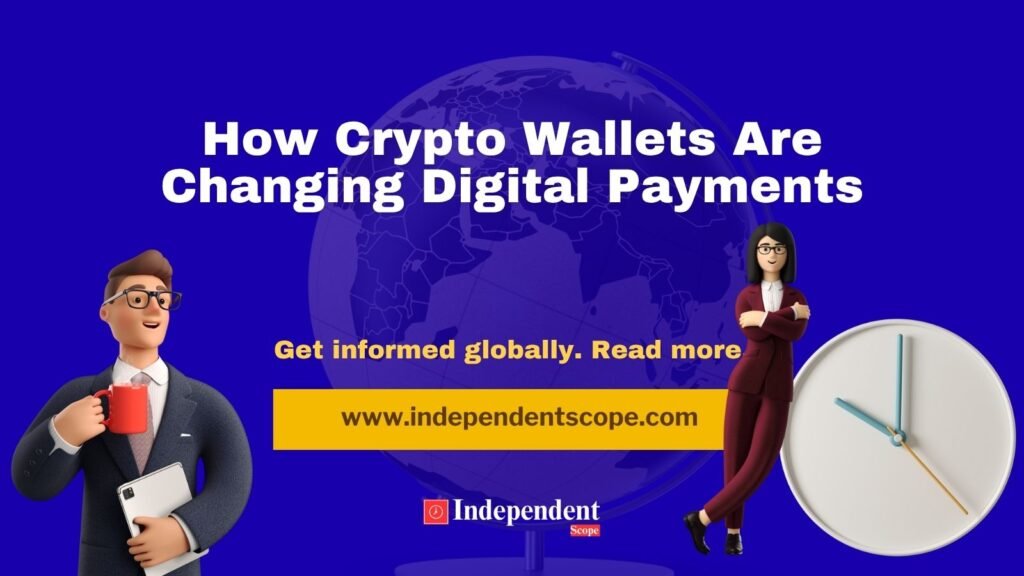How Crypto Wallets Are Changing Digital Payments