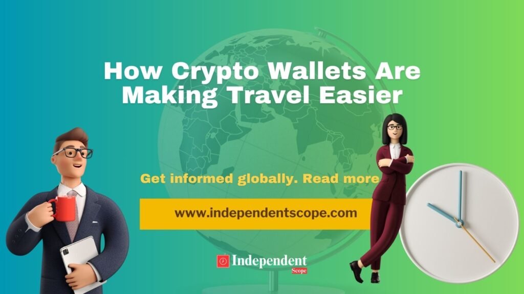 How Crypto Wallets Are Making Travel Easier