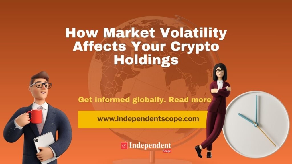 How Market Volatility Affects Your Crypto Holdings
