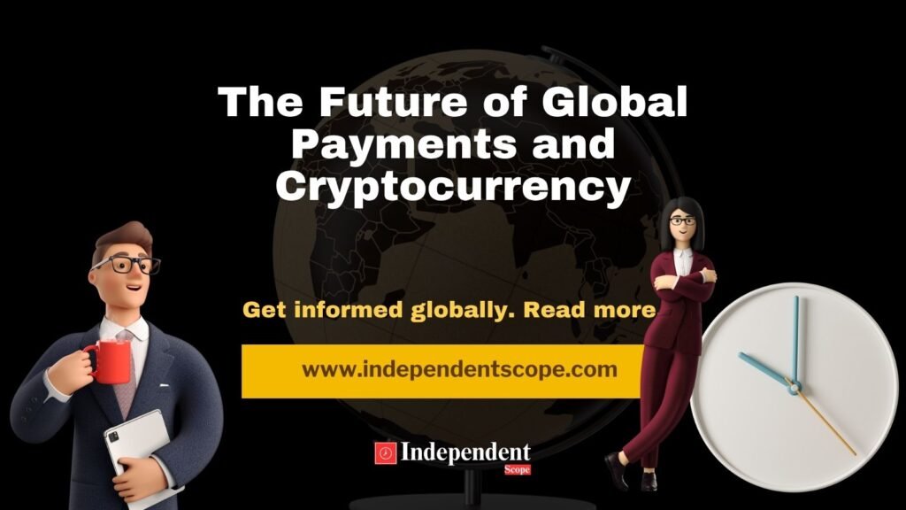 The Future of Global Payments and Cryptocurrency